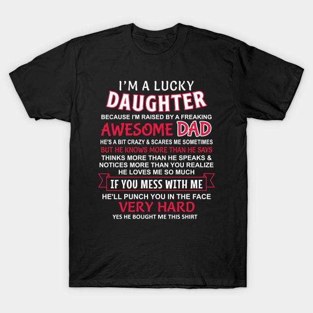 I Am A Lucky Daughter I have an awesome dad T-Shirt by Mas Design